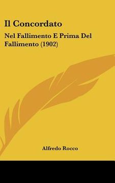 portada Il Concordato: Nel Fallimento E Prima Del Fallimento (1902) (en Italiano)