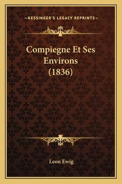 portada Compiegne Et Ses Environs (1836) (in French)