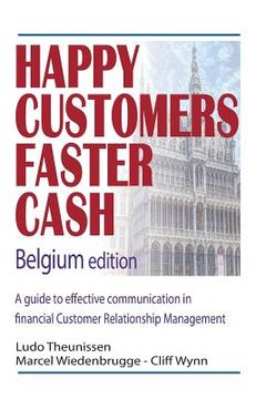 portada Happy Customers Faster Cash Belgium edition: A guide to effective communication in financial Customer Relationship Management (en Inglés)