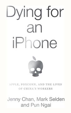 portada Dying for an Iphone: Apple, Foxconn, and the Lives of China's Workers (in English)