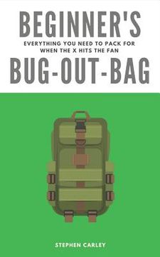 portada Beginner's Bug-Out-Bag: Everything you need to pack for when the X hits the fan (en Inglés)