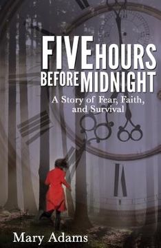 portada Five Hours Before Midnight: A Story of Fear, Faith, and Survival