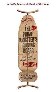 portada The Prime Minister's Ironing Board and Other State Secrets: True Stories from the Government Archives