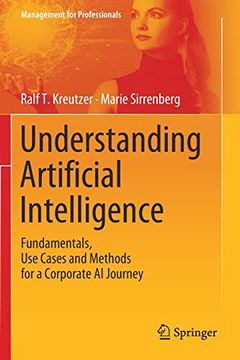portada Understanding Artificial Intelligence: Fundamentals, use Cases and Methods for a Corporate ai Journey (Management for Professionals) (en Inglés)