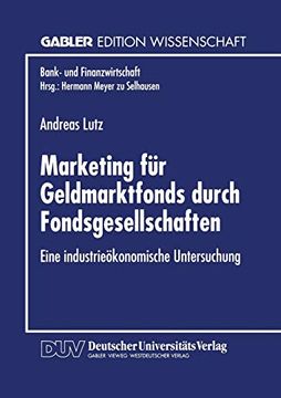 portada Marketing für Geldmarktfonds Durch Fondsgesellschaften: Eine Industrieökonomische Untersuchung (en Alemán)