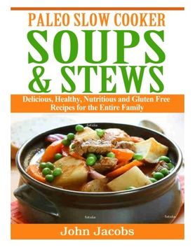 portada Paleo Slow Cooker Soups & Stews: Delicious, Healthy, Nutritious and Gluten Free Recipes for the Entire Family