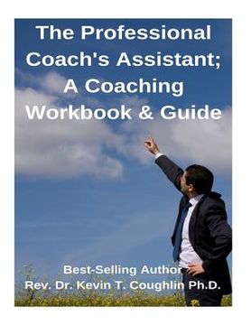 portada The Professional Coach's Assistant; A Coaching Workbook & Guide (en Inglés)