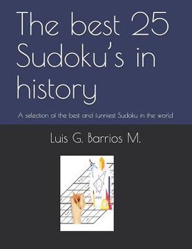 portada The Best 25 Sudoku's in History: A Selection of the Best and Funniest Sudoku in the World (en Inglés)