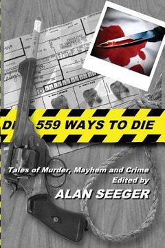 portada 559 Ways To Die: Tales of Murder, Mayhem, and Crime (en Inglés)