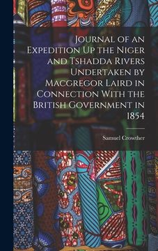 portada Journal of an Expedition Up the Niger and Tshadda Rivers Undertaken by Macgregor Laird in Connection With the British Government in 1854