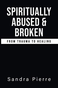portada Spiritually Abused & Broken: From Trauma to Healing (en Inglés)