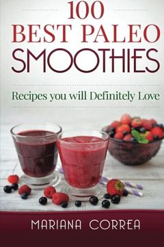 portada 100 BEST Paleo Smoothies: Drink healthy smoothies that will help you lose weight and feel Energetic