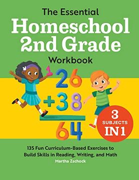 portada The Essential Homeschool 2nd Grade Workbook: 135 fun Curriculum-Based Exercises to Build Skills in Reading, Writing, and Math (Homeschool Workbooks) (en Inglés)