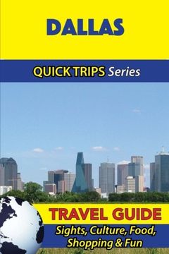 portada Dallas Travel Guide (Quick Trips Series): Sights, Culture, Food, Shopping & Fun