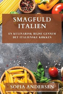 portada Smagfuld Italien: En Kulinarisk Rejse gennem Det Italienske Køkken (in Danés)