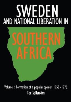 portada Sweden and National Liberation in Southern Africa. Vol. 1. Formation of a Popular Opinion (1950-1970) (en Inglés)