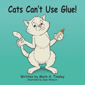 portada Cats Can't Use Glue! (en Inglés)