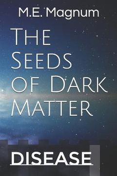 portada The Seeds of Dark Matter: Disease (en Inglés)