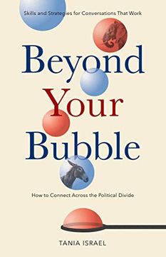 portada Beyond Your Bubble: How to Connect Across the Political Divide, Skills and Strategies for Conversations That Work (Apa Lifetools) (in English)