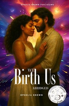 We Birth Us: Two Voices. One Soul. A Thousand Lifetimes. (en Inglés)