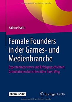 portada Female Founders in der Games- und Medienbranche: Experteninterviews und Erfolgsgeschichten: Gründerinnen Berichten Über Ihren weg 