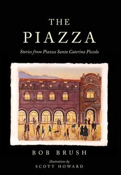 The Piazza: Stories from Piazza Santa Caterina Piccola (en Inglés)