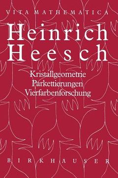 portada Heinrich Heesch: Kristallgeometrie, Parkettierungen, Vierfarbenforschung (in German)