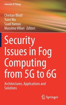 portada Security Issues in Fog Computing from 5g to 6g: Architectures, Applications and Solutions (en Inglés)