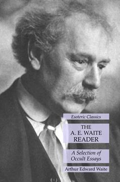 portada The a. E. Waite Reader: A Selection of Occult Essays: Esoteric Classics (en Inglés)