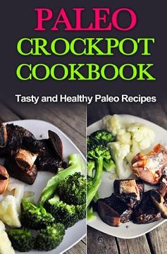 portada Paleo Crock-Pot Cook-Book: Easy, Healthy and Tasty Recipes (in English)