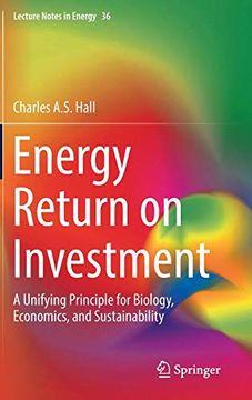 portada Energy Return on Investment: A Unifying Principle for Biology, Economics, and Sustainability (Lecture Notes in Energy) (en Inglés)