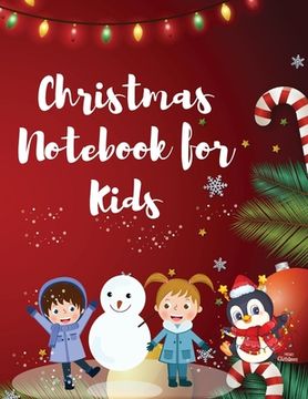 portada Christmas Notebook for Kids: Best Children's Christmas Gift or Present - 120 Beautiful Blank Lined pages For Writing Notes or Journaling personal d 