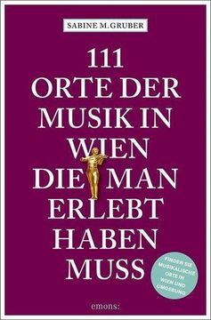 portada 111 Orte der Musik in Wien, die man Erlebt Haben Muss (en Alemán)