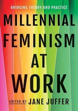 portada Millennial Feminism at Work: Bridging Theory and Practice (in English)