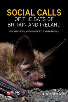 portada Social Calls of the Bats of Britain and Ireland: Expanded and Revised Second Edition (Bat Biology and Conservation) (in English)