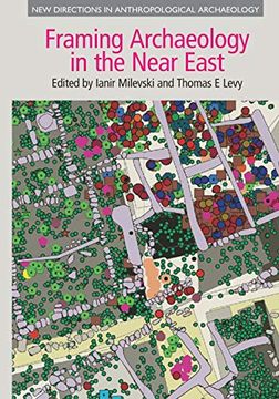portada Framing Archaeology in the Near East: The Application of Social Theory to Fieldwork (en Inglés)