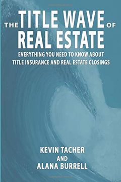 portada The Title Wave of Real Estate: Everything you Need to Know About Title Insurance and Real Estate Closings (in English)