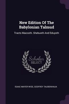 portada New Edition Of The Babylonian Talmud: Tracts Maccoth. Shebuoth And Eduyoth