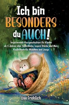 portada Ich bin besonders, du auch!: Inspirierende Kurzgeschichten für Kinder ab 5 Jahren über Selbstliebe, innere Stärke und Mut. Kinderbuch für Mädchen u (in German)