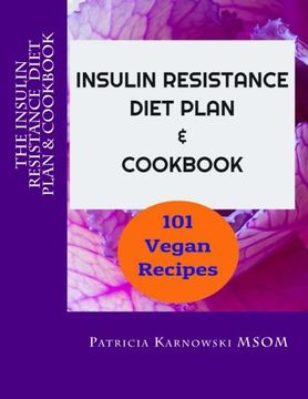 portada The Insulin Resistance Diet Plan & Cookbook: 101 Vegan Recipes for Permanent Weight Loss, to Manage Pcos, Prevent Prediabetes and Metabolic Syndrome (in English)