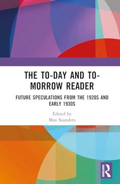 portada The To-Day and To-Morrow Reader: Future Speculations From the 1920S and Early 1930S
