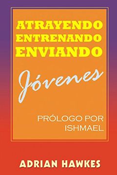 portada Atrayendo, Entrenando y Enviando Jovenes (in Spanish)