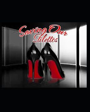 portada Saving Our Stilettos: "To Be Esteemed from Within Is the Greatest Gift of Love" (en Inglés)
