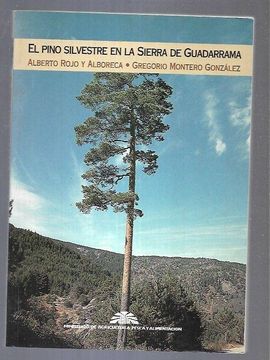 portada El Pino Silvestre en la Sierra de Guadarrama Historia y Silvicult ura de los Pinares de Cercedilla, Navace
