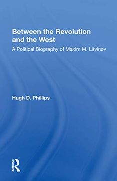 portada Between the Revolution and the West: A Political Biography of Maxim m. Litvinov (en Inglés)