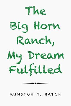 portada The big Horn Ranch, my Dream Fulfilled (en Inglés)