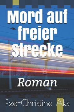 portada Mord auf freier Strecke: Roman (in German)