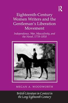 portada Eighteenth-Century Women Writers and the Gentleman's Liberation Movement: Independence, War, Masculinity, and the Novel, 1778-1818 (en Inglés)