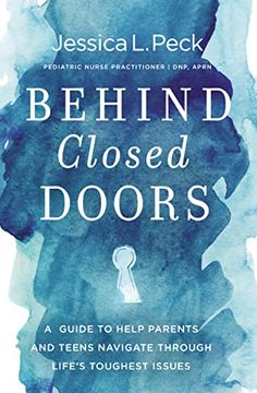 portada Behind Closed Doors: A Guide to Help Parents and Teens Navigate Through Life’S Toughest Issues (in English)