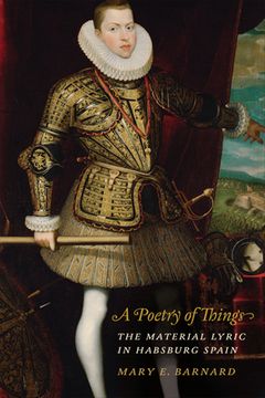 portada A Poetry of Things: The Material Lyric in Habsburg Spain (en Inglés)